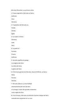 Hércules (Heracles): sus primeros años
1. El que engendró a Hércules se llama :
 Anfitrión
 Zeus
 Alcmena
2. El apelativo de