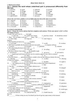 PRACTICE TEST 22
I. PRONUNCIATION
Part 1 . Choose the word whose underlined part is pronounced differently from
the rest.
1.