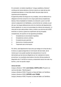 6 
En conclusión, la materia impartida en “Lengua castellana y literatura” 
contribuye de manera decisiva a formar al alumn