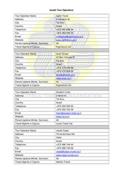 Israeli Tour Operators  
 
Tour Operator Name  
Ophir Tours  
Address  
6 Hanatziv St.   
City  
Tel Aviv  
Country  
Israel