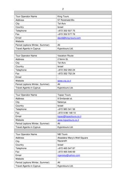 2 
 
Tour Operator Name  
King Tours  
Address  
57 Rotshield Blv.  
City  
Tel Aviv  
Country  
Israel  
Telephone  
+97