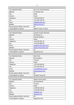3 
 
Tour Operator Name  
Sun Line Travel Services  
Address  
21 Hanassi Ave.   
City  
Haifa  
Country  
Israel  
Telep
