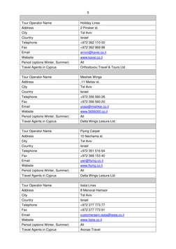 5 
 
Tour Operator Name  
Holiday Lines 
Address  
2 Pinsker st.  
City  
Tel Aviv  
Country  
Israel  
Telephone  
+972