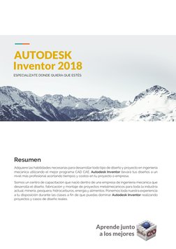 AUTODESK 
ESPECIALÍZATE DONDE QUIERA QUE ESTÉS 
Inventor 2018 
Resumen 
Adquiere las habilidades necesarias para desa