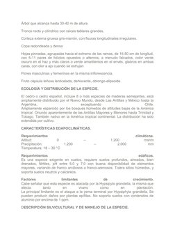 Árbol que alcanza hasta 30-40 m de altura
Tronco recto y cilíndrico con raíces tablares grandes.
Corteza externa gruesa gris-