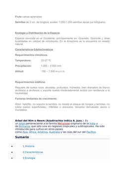 Fruto vainas aplanadas
Semillas de 2 cm. de longitud, existen 1.000-1.200 semillas secas por kilogramo.
 
Ecología y Distribu