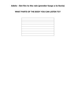 Adele – Set fire to the rain (prender fuego a la lluvia)
WHAT PARTS OF THE BODY YOU CAN LISTEN TO?
