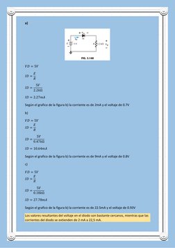 a)  
 
𝑉𝑉𝑉𝑉= 5𝑉𝑉 
𝐼𝐼𝐼𝐼= 𝐸𝐸
𝑅𝑅 
𝐼𝐼𝐼𝐼=
5𝑉𝑉
2.2𝑘𝑘Ω 
𝐼𝐼𝐼𝐼= 2.27𝑚𝑚𝐴𝐴 
Según el grafico de la figura 