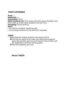 POST-LISTENING
Time: ---
Materials: ---
Interaction: Ss-ss
What students do: They study with their group members and 
they m