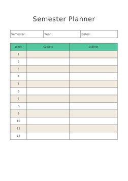 Semester Planner
Semester:
Year:
Dates:
Week
Subject
Subject
1
2
3
4
5
6
7
8
9
10
11
12
