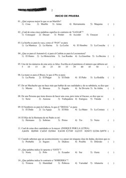 2
INICIO DE PRUEBA
01. ¿Qué expresa mejor lo que es un Martillo?
1)
Cosa
2)
Mueble
3)
Arma
4)
Herramienta
5)
Maquina
(