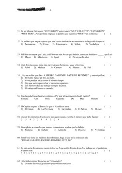 6
51. En un Idioma Extranjero “SOTO GRON” quiere decir “MUY CALIENTE”, “FASS GRON”
“MUY FRIO” ¿Por qué letra empieza la