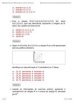 b. Dom(R)={2,5,7}
c. Dom(R)={1,2,7}
d. Dom(R)={1,2,3,5,7}
Resposta
Para  a  relação  R={(1,1),(2,3),(3,7),(5,1),(7,7)}  def.
