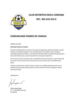 CLUB DEPORTIVO BOCA CORDOBA 
NIT.: 901.241.012-0 
 
 
 
COMUNICADO PADRES DE FAMILIA 
 
CORDIAL SALUDO 
 
Estimados Padres de