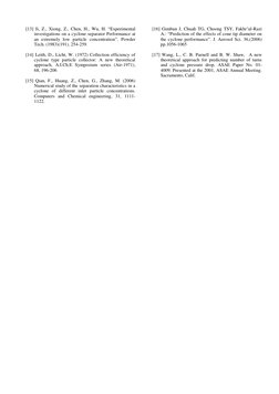 [13]  Ji, Z., Xiong, Z., Chen, H., Wu, H. “Experimental 
investigations on a cyclone separator Performance at 
an extremely l