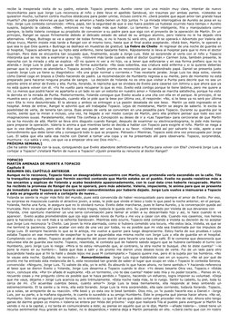 recibe  la  inesperada  visita  de  su  padre,  estando  Topacio  presente.  Aurelio  viene  con  una  misión  muy  clara,  i
