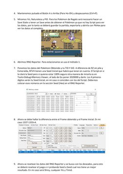 4. Mantenemos pulsado el Botón A o Arriba (Para Ho-Oh) y despausamos (Ctrl+P).  
 
5. Miramos IVs, Naturaleza y PID. Para los