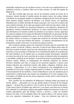 intolerable crepúsculo por las escaleras oscuras o las salas cuya amplitud devora un
mobiliario excesivo y sombrío. Ellos son