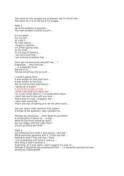 The name for this escapes me at present, but it's for/it's like ...
The name for it is on the tip of my tongue ...
PART 3
Up