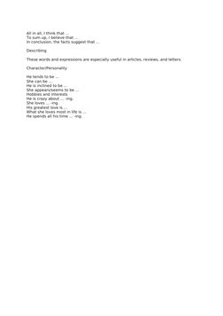 All in all, I think that ...
To sum up, I believe that ...
In conclusion, the facts suggest that ...
Describing
These words a