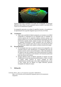 Podemos decir que la geodesia es un parte de la topografía. La principal
diferencia entre ambas es que la geodesia toma en cu
