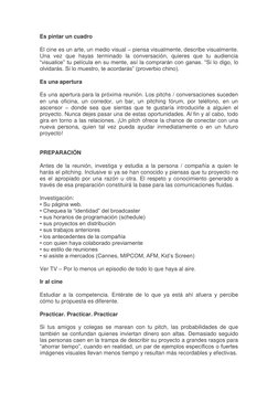 Es pintar un cuadro 
El cine es un arte, un medio visual – piensa visualmente, describe visualmente. 
Una vez que hayas termi