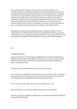 Estas calorías de mantenimiento se componen de tres elementos principales:   El 
metabolismo basal. Es la cantidad de energí