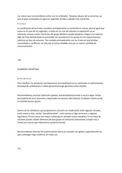 Los únicos que recomendamos evitar son los enlatados. Tampoco abuses de la conservas, ya 
que al estar sumergidos en agua los