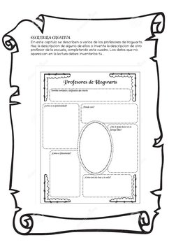 ESCRITURA CREATIVA
En este capítulo se describen a varios de los profesores de Hogwarts.
Haz la descripción de alguno de ello