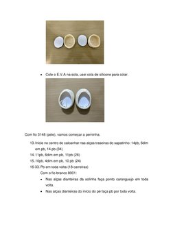  Cole o E.V.A na sola, usei cola de silicone para colar. 
 
 
Com fio 3148 (pele), vamos começar a perninha. 
13. Inicie