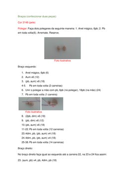 Braços (confeccionar duas peças): 
Cor 3148 (pele) 
Polegar: Faça dois polegares da seguinte maneira: 1. Anel mágico, 6pb; 2.