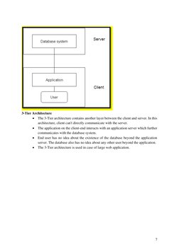 7 
 
 
3-Tier Architecture 
• The 3-Tier architecture contains another layer between the client and server. In this 
archit