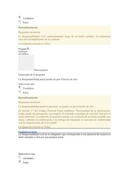 Verdadero
Falso
Retroalimentación
Respuesta incorrecta.
La Responsabilidad civil cuasicontractual surge de un hecho jurídico,