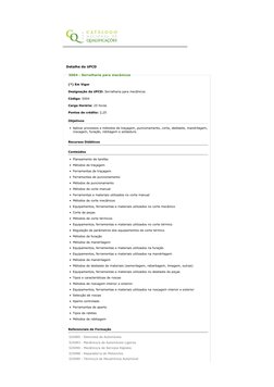 (*) Em Vigor 
Designação da UFCD: Serralharia para mecânicos
Código: 5004
Carga Horária: 25 horas
Pontos de crédito: 2,25
Det