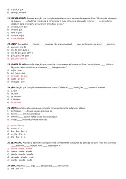d)
o qual, a que 
e)
de cujo, do qual 
21. (CESGRANRIO) Assinale a opção que completa corretamente as lacunas da seguinte fra