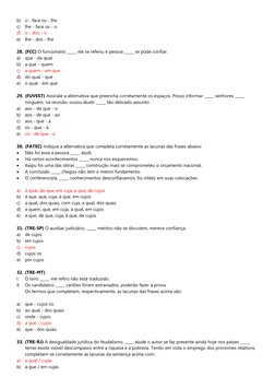 b)
o - face os - lhe 
c)
lhe - face os - o 
d)
o - dos - o 
e)
lhe - dos - lhe 
28. (FCC) O funcionário _____ ele se referiu