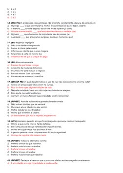 b)
2 e 4 
c)
3 e 1 
d)
4 e 5 
e)
1 e 2 
54. (TRE-MG) A preposição nos parênteses não preenche corretamente a lacuna do períod