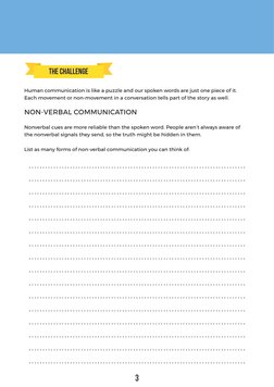 3
The Challenge
Human communication is like a puzzle and our spoken words are just one piece of it. 
Each movement or non-mov