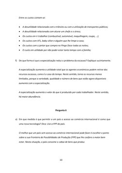 10 
 
 
Entre os custos contam-se: 
 
 A desutilidade relacionada com o trânsito ou com a utilização de transportes públic