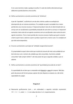 2 
 
É um custo inerente a toda e qualquer escolha. É o valor da melhor alternativa de que 
abdicamos quando fazemos uma es