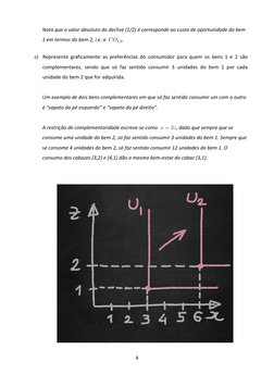 4 
 
Nota que o valor absoluto do declive (1/2) é corresponde ao custo de oportunidade do bem 
1 em termos do bem 2, i.e. a