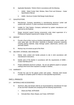 B.
Applicable Standards:  Perform Work in accordance with the following:
1.
AAMA  - Metal Curtain Wall, Window, Store Front a