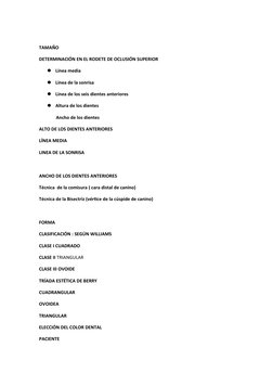 TAMAÑO
DETERMINACIÓN EN EL RODETE DE OCLUSIÓN SUPERIOR
Línea media
Línea de la sonrisa
Línea de los seis dientes anteriore