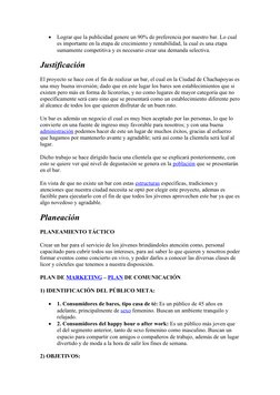 
Lograr que la publicidad genere un 90% de preferencia por nuestro bar. Lo cual 
es importante en la etapa de crecimiento y