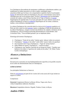 Los Chachapoyas descenderían de inmigrantes cordilleranos culturalmente andinos, que
modificaron su cultura ancestral en el n