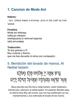1. Cancion de Mode Ani
Hebreo:
.מודה אני לפניך מלך חי וקיים ,שהחזרת בי נשמתי בחמלה ;
 רבה
אמונתך
Fonetica
Modé aní lefaneja
m