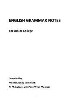 1 
 
 
ENGLISH GRAMMAR NOTES 
 
For Junior College  
 
 
 
 
 
 
 
 
 
 
Compiled by 
Meenal Abhay Deshmukh  
N. M. Colle