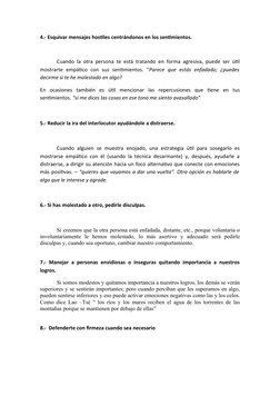 4.- Esquivar mensajes hostiles centrándonos en los sentimientos.
 
Cuando la otra persona te está tratando en forma agresiva,