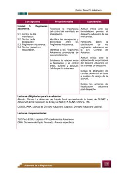 7 
Academia de la Magistratura 
Curso: Derecho aduanero. 
Conceptuales 
Procedimentales 
Actitudinales 
Unidad