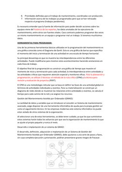 6.
Prioridades definidas para el trabajo de mantenimiento, coordinadas con producción.
7.
Información acerca de los trabajos